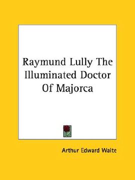 portada raymund lully the illuminated doctor of majorca (in English)