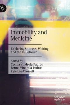portada Immobility and Medicine: Exploring Stillness, Waiting and the In-Between (en Inglés)