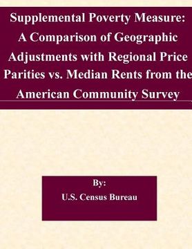 portada Supplemental Poverty Measure: A Comparison of Geographic Adjustments with Regional Price Parities vs. Median Rents from the American Community Surve (en Inglés)