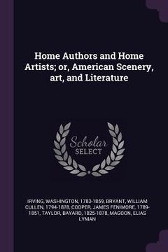 portada Home Authors and Home Artists; or, American Scenery, art, and Literature (en Inglés)