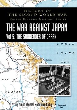 portada History of the Second World War: THE WAR AGAINST JAPAN Vol 5: THE SURRENDER OF JAPAN (in English)