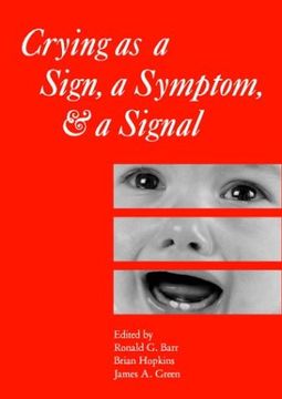 portada Crying as a Sign, a Symptom, and a Signal: Clinical, Emotional and Developmental Aspects of Infant and Toddler Crying (Clinics in Developmental Medicine (Mac Keith Press))