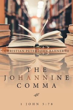 portada The Johannine Comma: 1 John 5:78 (en Inglés)