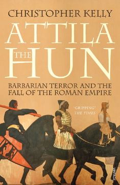 portada Attila the Hun: Barbarian Terror and the Fall of the Roman Empire (en Inglés)