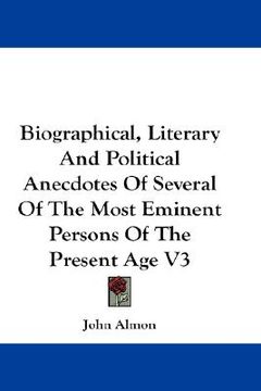 portada biographical, literary and political anecdotes of several of the most eminent persons of the present age v3 (in English)