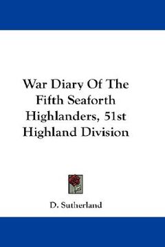 portada war diary of the fifth seaforth highlanders, 51st highland division (en Inglés)