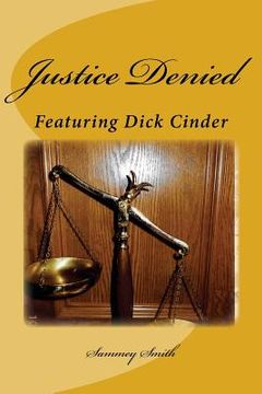 portada Justice Denied: Featuring Dick Cinder (en Inglés)
