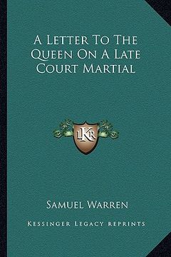 portada a letter to the queen on a late court martial (en Inglés)