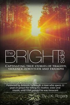 portada The Bright Side - Captivating True Stories of Tragedy, Violence, Fortitude and Triumph (en Inglés)