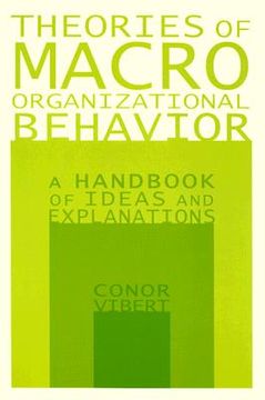 portada theories of macro-organizational behavior: a handbook of ideas and explanations (en Inglés)