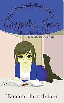 portada Episode 6: Coming of Age: The Extraordinarily Ordinary Life of Cassandra Jones: Volume 6 (Walker Wildcats Year 2: Age 11) (en Inglés)