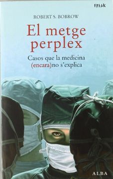 portada El metge perplex Casos que la medicina (encara) no s'explica (in Catalá)