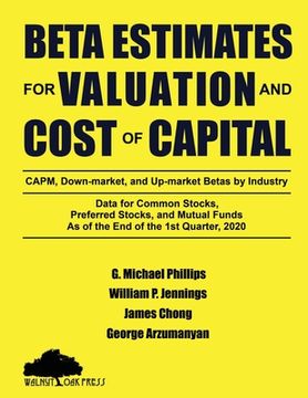 portada Beta Estimates for Valuation and Cost of Capital, As of the End of 1st Quarter, 2020: Data for Common Stocks, Preferred Stocks, and Mutual Funds: CAPM (en Inglés)