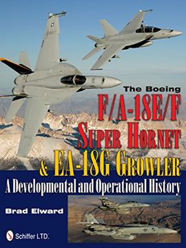 portada The Boeing F/A-18E/F Super Hornet & EA-18G Growler: A Developmental and Operational History (Schiffer Military History)