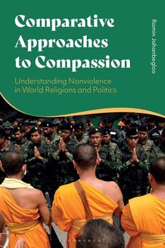 portada Comparative Approaches to Compassion: Understanding Nonviolence in World Religions and Politics (en Inglés)