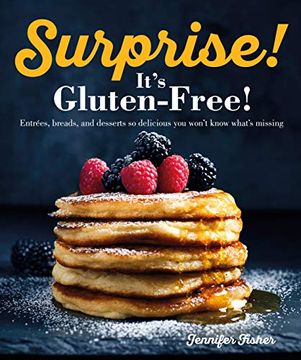 portada Surprise! It's Gluten Free!: Entrees, Breads, and Desserts So Delicious You Won't Know What's Missing