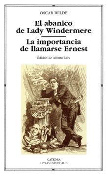 portada El Abanico de Lady Windermere; La Importancia de Llamarse Ernest (Letras Universales)