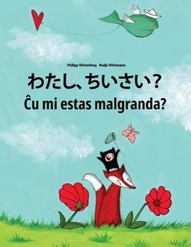 portada Watashi, chisai? Cu mi estas malgranda?: Japanese [Hirigana and Romaji]-Esperanto: Children's Picture Book (Bilingual Edition) (in Japonés)