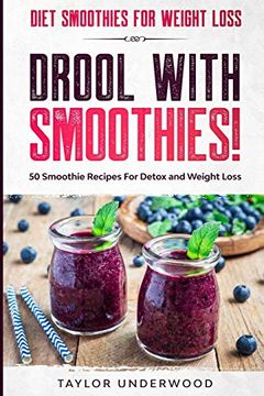 portada Diet Smoothies for Weight Loss: Drool With Smoothies - 50 Smoothie Recipes for Detox and Weight Loss (en Inglés)