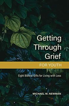portada Getting Through Grief for Youth: Eight Biblical Gifts for Living With Loss 