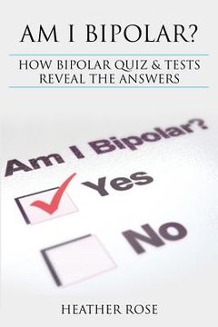 portada Bipolar Disorder: Am I Bipolar ? How Bipolar Quiz & Tests Reveal the Answers (en Inglés)