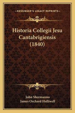 portada Historia Collegii Jesu Cantabrigiensis (1840) (en Latin)
