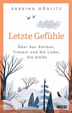 portada Letzte Gefühle: Über das Sterben, Trauern und die Liebe, die Bleibt (in German)