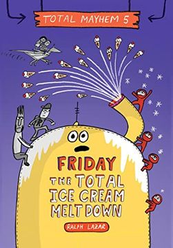 portada Friday – the Total ice Cream Meltdown (Total Mayhem #5) (in English)