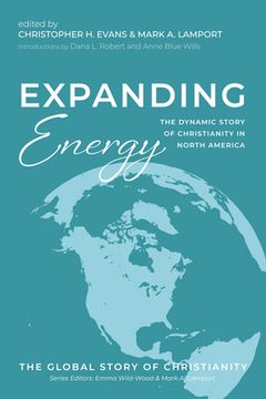 portada Expanding Energy: The Dynamic Story of Christianity in North America (en Inglés)
