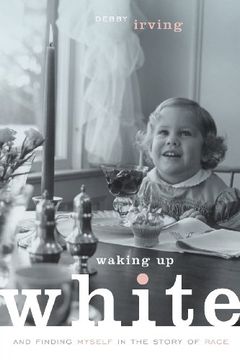 portada Waking Up White, and Finding Myself in the Story of Race (en Inglés)