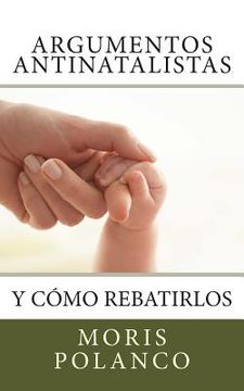 portada Argumentos antinatalistas: y cómo rebatirlos (in Spanish)
