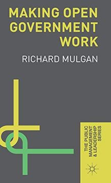 portada Making Open Government Work (The Public Management and Leadership Series) (en Inglés)