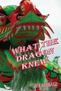 portada What the Dragon Knew (en Inglés)