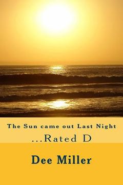 portada The Sun came out Last Night: ...Rated D (en Inglés)