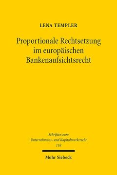 portada Proportionale Rechtsetzung Im Europaischen Bankenaufsichtsrecht: Ansatze Zur Komplexitatsreduktion Im Hinblick Auf Kleine Institute (en Alemán)