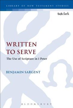 portada Written to Serve: The Use of Scripture in 1 Peter (en Inglés)