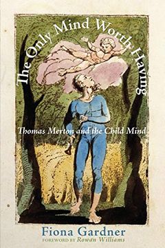 portada The Only Mind Worth Having: Thomas Merton and the Child Mind (en Inglés)