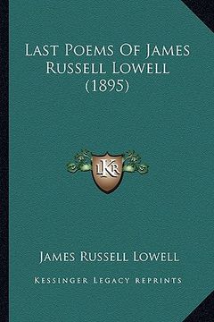 portada last poems of james russell lowell (1895) (en Inglés)