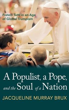 portada A Populist, a Pope, and the Soul of a Nation