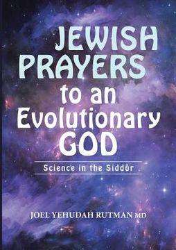 portada Jewish Prayers to an Evolutionary God: Science in the Siddur (en Inglés)