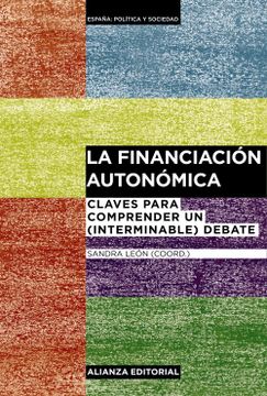 portada La Financiación Autonómica: Claves Para Comprender un (Interminable) Debate (Alianza Ensayo)