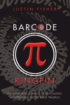 portada Barcode Kingpin: The emerging science of automated, algorithmic, hedge fund trading (en Inglés)