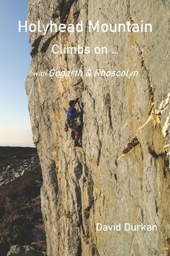 portada Holyhead Mountain: Climbs on ...: with Gogarth & Rhoscolyn (en Inglés)