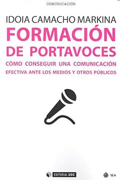 portada Formación de Portavoces: Cómo Conseguir una Comunicación Efectiva Ante los Medios y Otros Públicos (in Spanish)