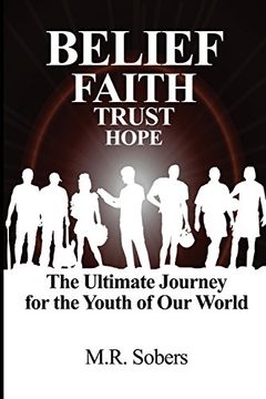 portada Belief - Faith - Trust - Hope: The Ultimate Journey for the Youth of our World (en Inglés)