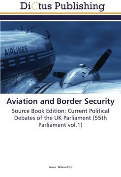 portada Aviation and Border Security: Source Book Edition: Current Political Debates of the UK Parliament (55th Parliament vol.1)