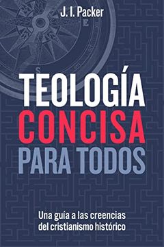 portada Teología Concisa Para Todos: Una Guía de las Creencias del Cristianismo Histórico (in Spanish)
