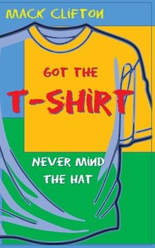 portada Got the T-shirt, Never Mind the Hat (in English)