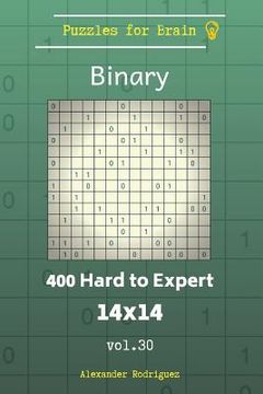 portada Puzzles for Brain Binary - 400 Hard to Expert 14x14 vol. 30 (en Inglés)