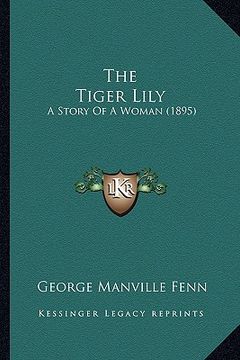 portada the tiger lily: a story of a woman (1895) (en Inglés)